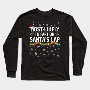 Most Likely To Fart On Santa's Lap Christmas Family Pajama Funny Long Sleeve T-Shirt